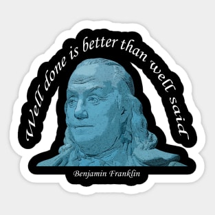 Benjamin Franklin Well Done Quote Blue w White Lettering Sticker